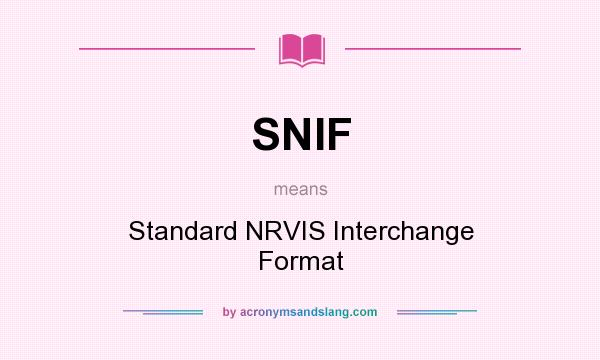 What does SNIF mean? It stands for Standard NRVIS Interchange Format