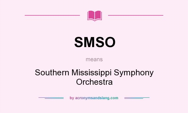 What does SMSO mean? It stands for Southern Mississippi Symphony Orchestra