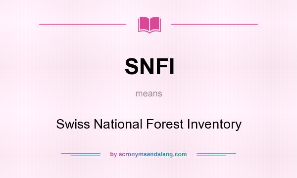 What does SNFI mean? It stands for Swiss National Forest Inventory