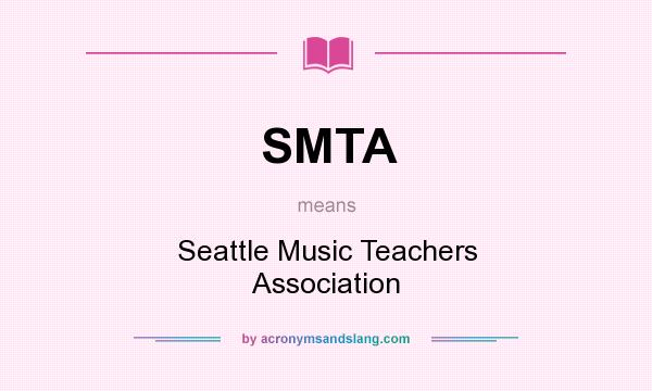 What does SMTA mean? It stands for Seattle Music Teachers Association