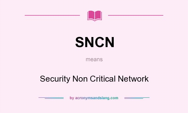 What does SNCN mean? It stands for Security Non Critical Network