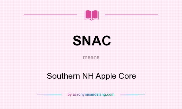 What does SNAC mean? It stands for Southern NH Apple Core