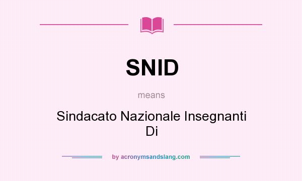 What does SNID mean? It stands for Sindacato Nazionale Insegnanti Di
