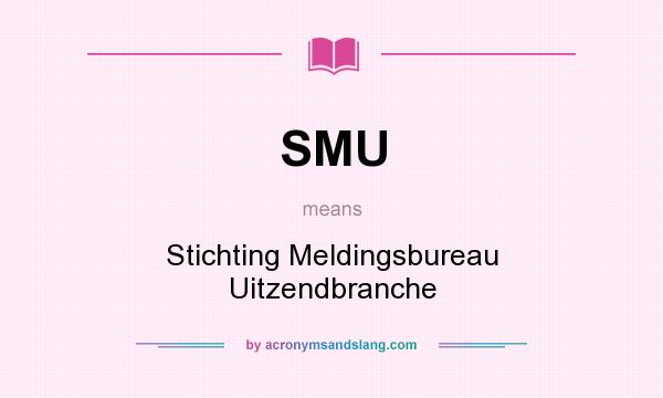 What does SMU mean? It stands for Stichting Meldingsbureau Uitzendbranche