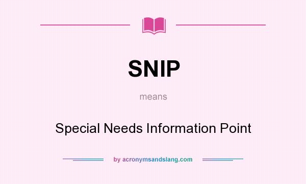 What does SNIP mean? It stands for Special Needs Information Point