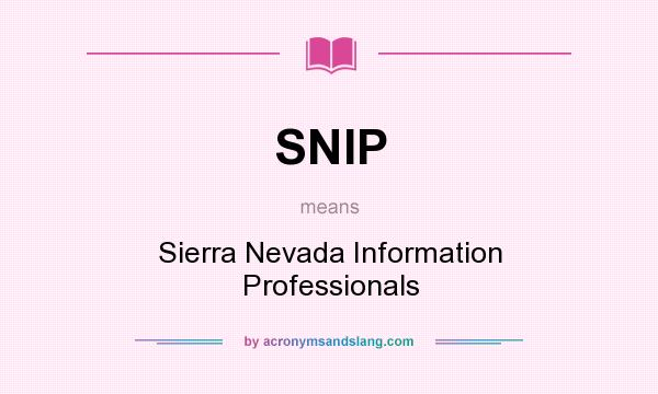 What does SNIP mean? It stands for Sierra Nevada Information Professionals