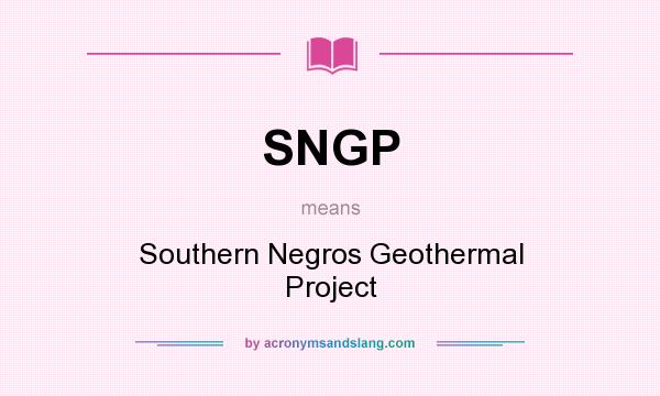 What does SNGP mean? It stands for Southern Negros Geothermal Project