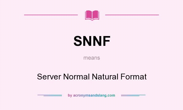 What does SNNF mean? It stands for Server Normal Natural Format