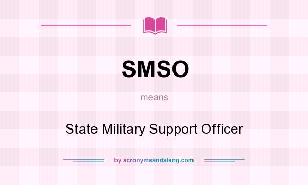 What does SMSO mean? It stands for State Military Support Officer