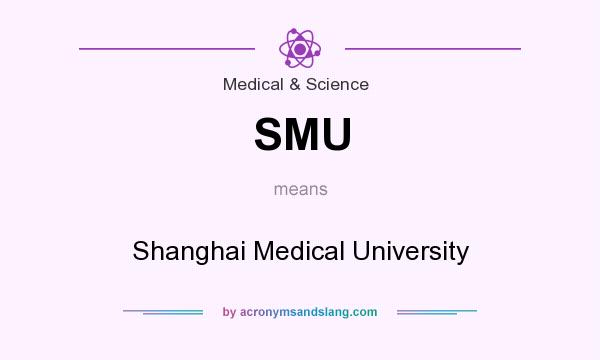 What does SMU mean? It stands for Shanghai Medical University