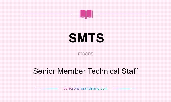 What does SMTS mean? It stands for Senior Member Technical Staff