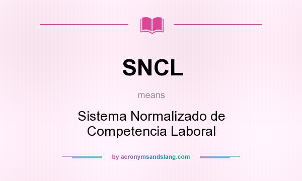 What does SNCL mean? It stands for Sistema Normalizado de Competencia Laboral