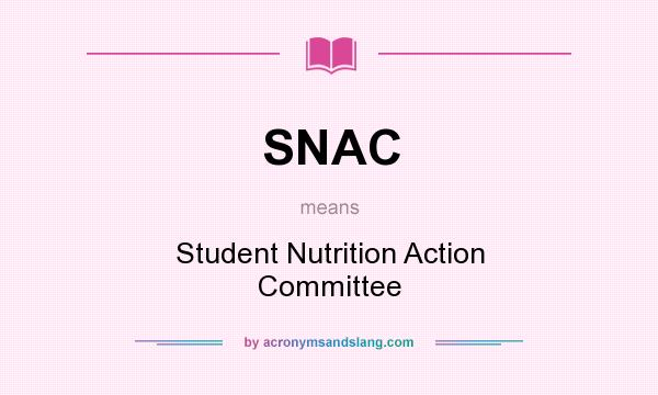 What does SNAC mean? It stands for Student Nutrition Action Committee