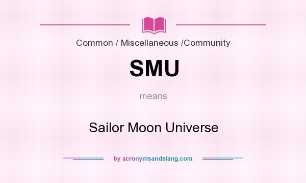 What does SMU mean? It stands for Sailor Moon Universe