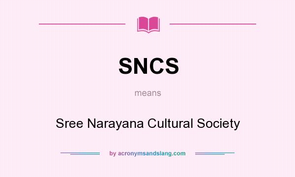 What does SNCS mean? It stands for Sree Narayana Cultural Society