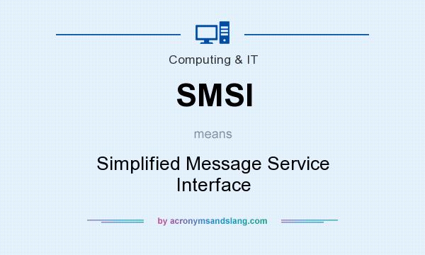 What does SMSI mean? It stands for Simplified Message Service Interface