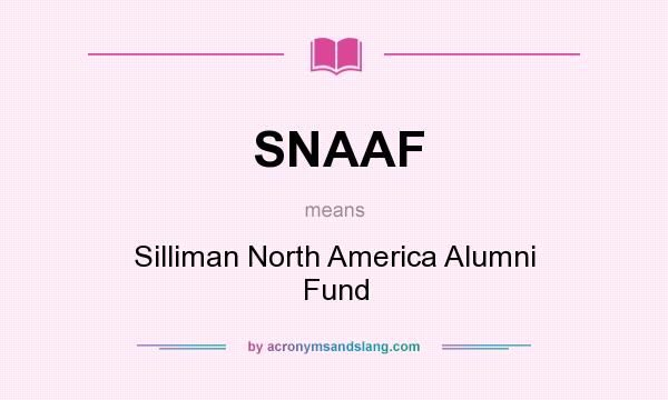 What does SNAAF mean? It stands for Silliman North America Alumni Fund