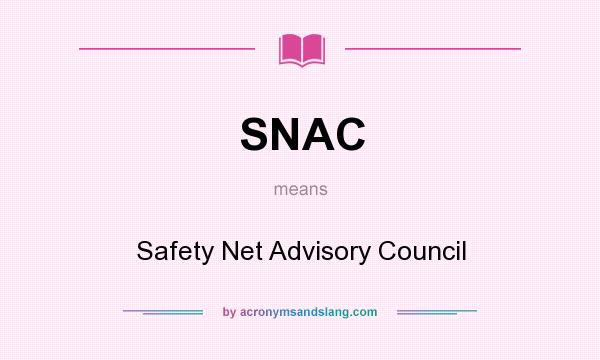 What does SNAC mean? It stands for Safety Net Advisory Council
