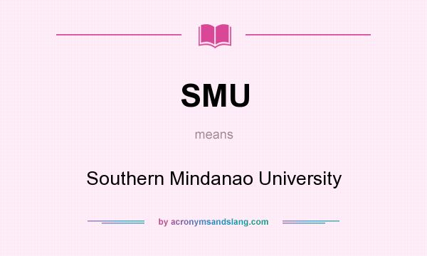 What does SMU mean? It stands for Southern Mindanao University