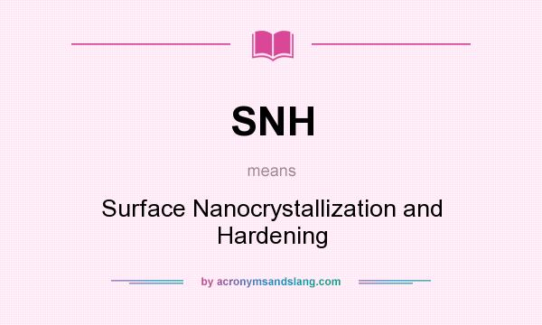 What does SNH mean? It stands for Surface Nanocrystallization and Hardening