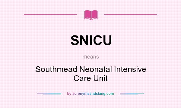 What does SNICU mean? It stands for Southmead Neonatal Intensive Care Unit