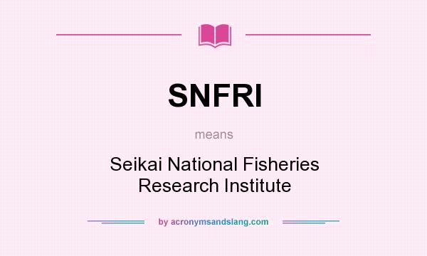 What does SNFRI mean? It stands for Seikai National Fisheries Research Institute