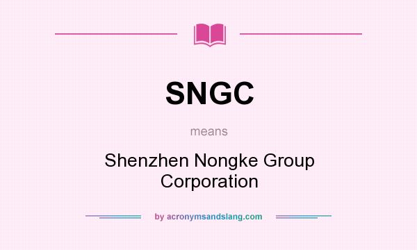 What does SNGC mean? It stands for Shenzhen Nongke Group Corporation