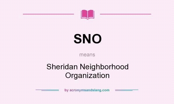 What does SNO mean? It stands for Sheridan Neighborhood Organization