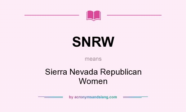 What does SNRW mean? It stands for Sierra Nevada Republican Women