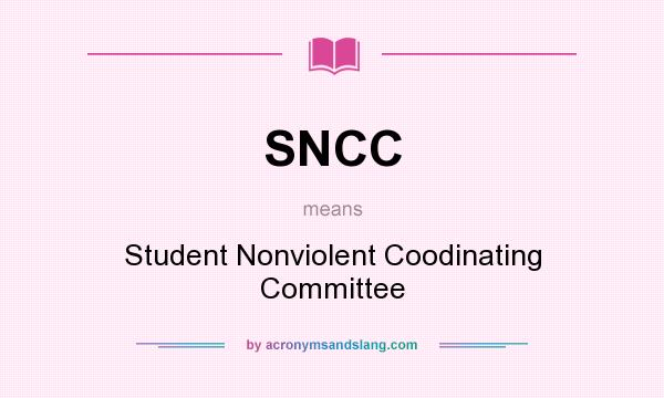 What does SNCC mean? It stands for Student Nonviolent Coodinating Committee