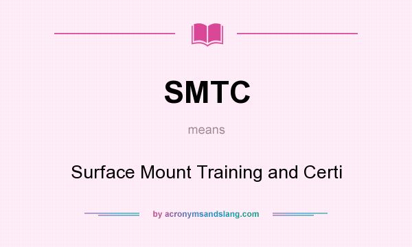 What does SMTC mean? It stands for Surface Mount Training and Certi