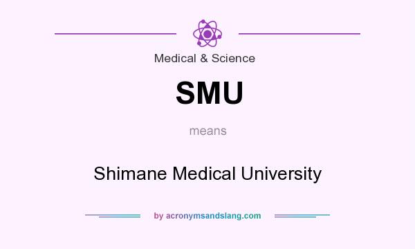 What does SMU mean? It stands for Shimane Medical University