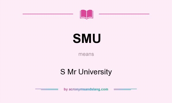 What does SMU mean? It stands for S Mr University