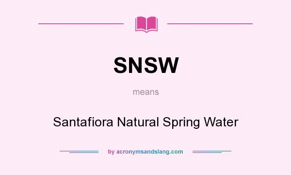 What does SNSW mean? It stands for Santafiora Natural Spring Water