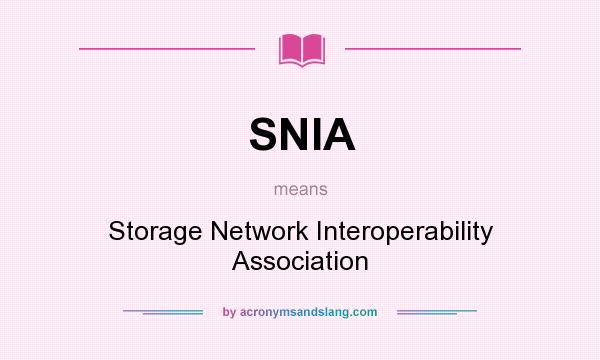 What does SNIA mean? It stands for Storage Network Interoperability Association