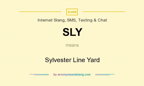 What does SLY mean? It stands for Sylvester Line Yard