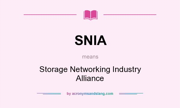 What does SNIA mean? It stands for Storage Networking Industry Alliance