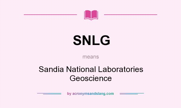 What does SNLG mean? It stands for Sandia National Laboratories Geoscience