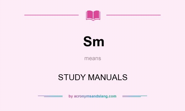 What does Sm mean? It stands for STUDY MANUALS