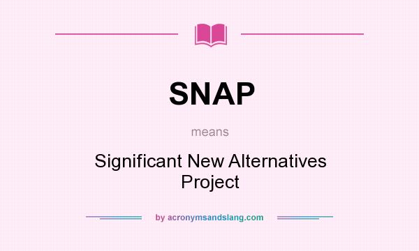 What does SNAP mean? It stands for Significant New Alternatives Project