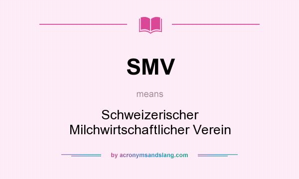What does SMV mean? It stands for Schweizerischer Milchwirtschaftlicher Verein