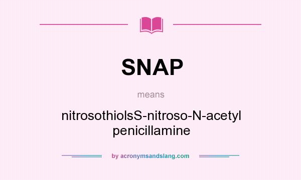 What does SNAP mean? It stands for nitrosothiolsS-nitroso-N-acetyl penicillamine