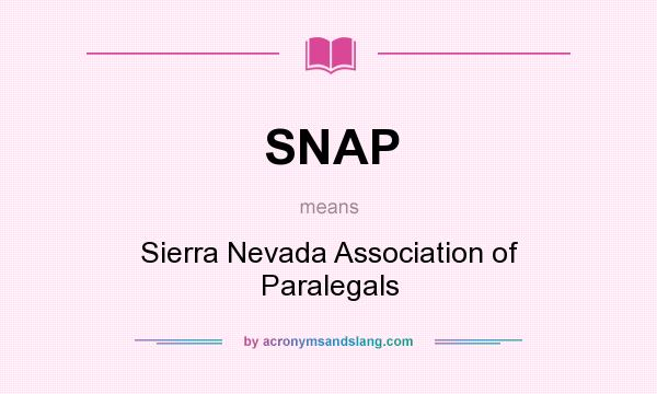 What does SNAP mean? It stands for Sierra Nevada Association of Paralegals