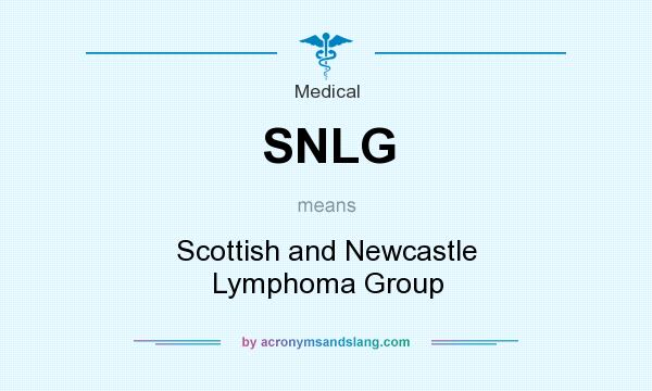 What does SNLG mean? It stands for Scottish and Newcastle Lymphoma Group