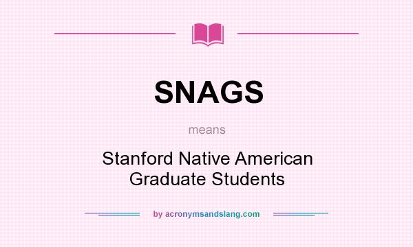 What does SNAGS mean? It stands for Stanford Native American Graduate Students
