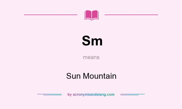 What does Sm mean? It stands for Sun Mountain