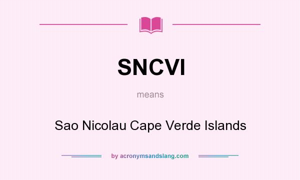 What does SNCVI mean? It stands for Sao Nicolau Cape Verde Islands
