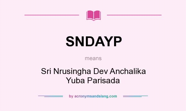 What does SNDAYP mean? It stands for Sri Nrusingha Dev Anchalika Yuba Parisada
