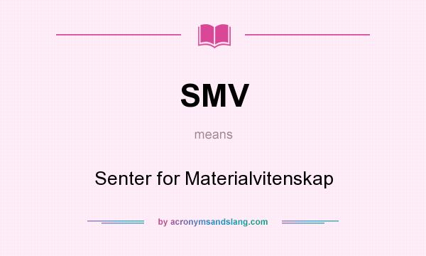 What does SMV mean? It stands for Senter for Materialvitenskap