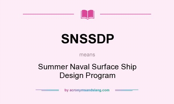 What does SNSSDP mean? It stands for Summer Naval Surface Ship Design Program